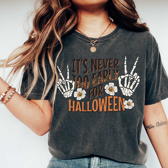Comfort Colors Never Too Early For Halloween Shirt, Oversized T-Shirt, Skeleton Hand Shirt