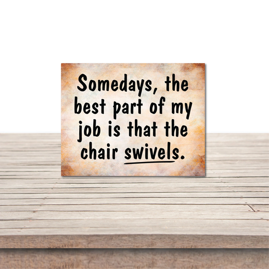 Funny Office Signs, "The Chair Swivels", Free Standing Décor Sign, Shipping