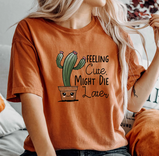 Comfort Colors Feeling Cute Might Die Later Shirt, Plant Lover Boho Shirt