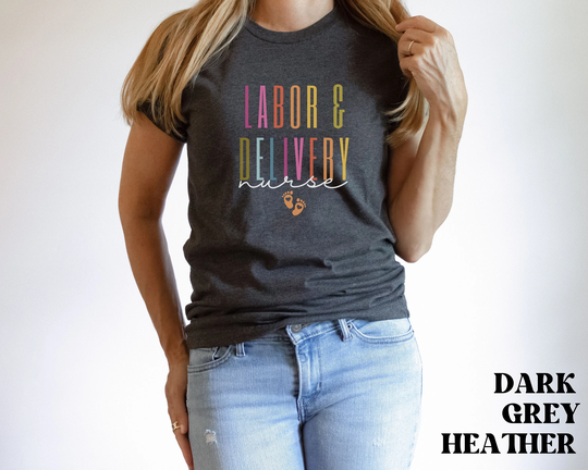 Labor & Delivery Nurse Tee, Colorful L D Shirt, Gift For Registered Mother Baby Post-Partum Well Rn, Tee
