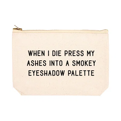 When I Die Press My Ashes into a Smokey Eyeshadow Palette Makeup Pouch