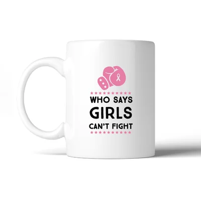 Ains Who Says Girls Can't Fight Coffee Mug