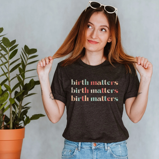 Birth Matters Shirt, Cute Midwifery Tee Worker Gift Mothers Day Catching Babies Student Midwife For L&d Nurse