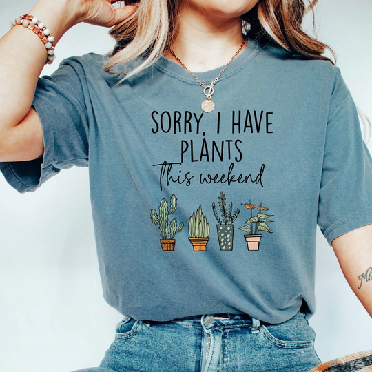 Comfort Colors Sorry I Have Plants This Weekend Shirt, Plant Lover Boho Shirt