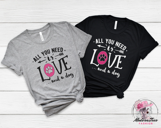 Dog Shirt, All You Need Is Love & A Dog, Mom Lover Gift, Funny Shirt