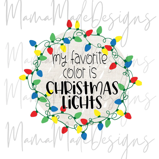 My Favorite Color Is Christmas Lights Ready To Press Sublimation