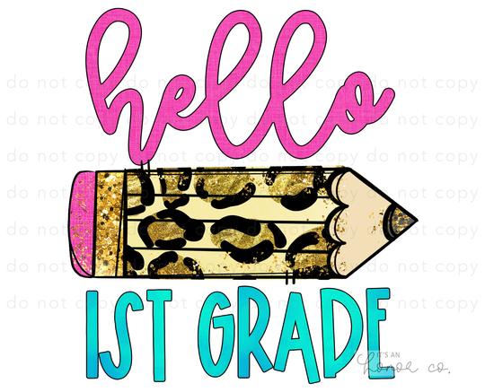 Sublimation Transfer Ready To Press/Hello 1st Grade Back School First Leopard Pencil