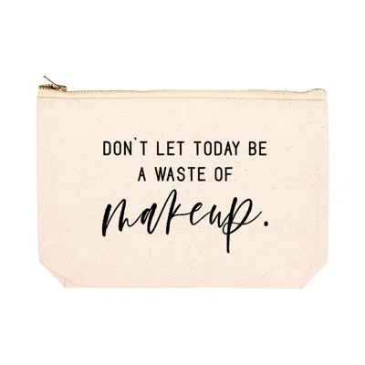 Don't Let Today Be a Waste of Makeup Pouch