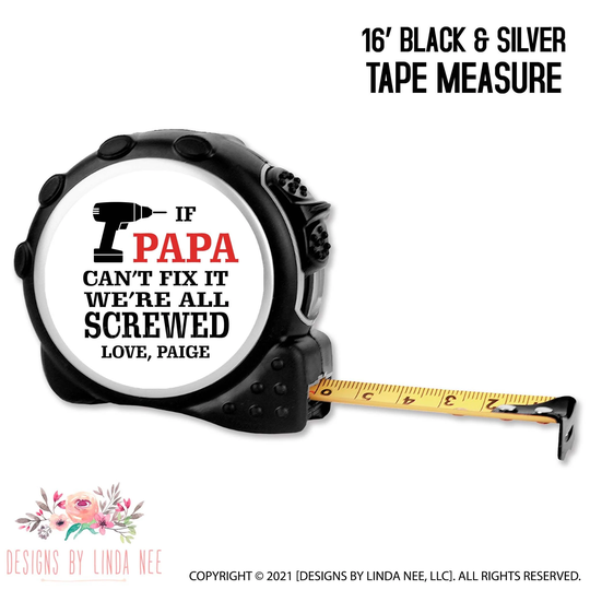 Father's Day Gift, If Papa Can't Fix It We're All Screwed Personalized Tape Measure, Measuring Tape, Gift For Custom Dad Gifts D-Fda010