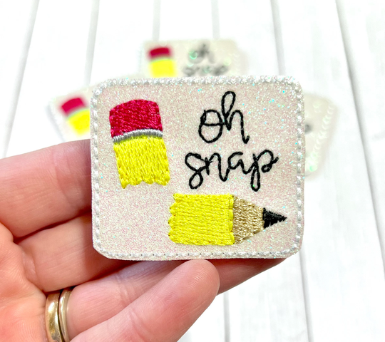 Oh Snap Feltie, Back To School Feltie Embellishment, Pencil Felties, Teacher Funny Felties