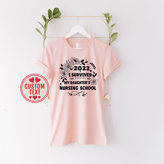 Custom Graduation Degree Shirt, I Survived My Daughter's Nursing School, Graduated Rn Nurse Squad, Cna Bsn Msn Master Tee