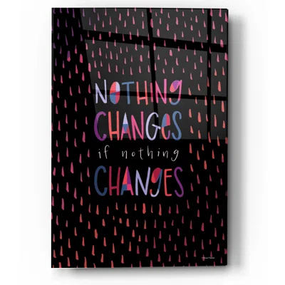 Nothing Changes by Rachel Nieman - Unframed Textual Art