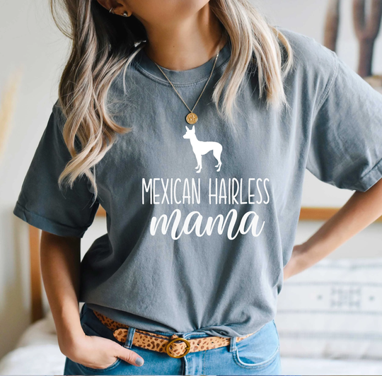 Comfort Colors Shirt Mexican Hairless Mama, Comfy Shirt, Gifts, Mom, Dog Lover