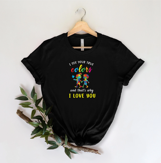 I See Your True Colors & That's Why Love You Autism Awareness T-Shirts, Puzzle Piece T-Shirt, Graphic Tee