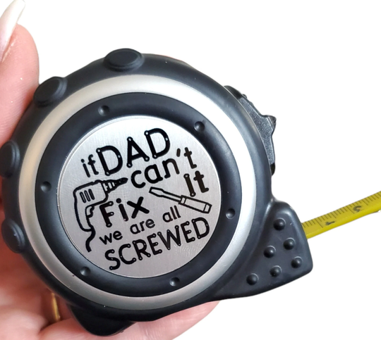 If Dad Can't Fix It, We Are All Screwed, Custom Tape Measure, 16 Foot Personalized Measuring Tape, Custom Father's Day Gifts, Tools For