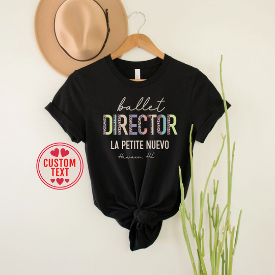 Custom Ballet Director T-Shirt, Mom Tee, Mother's Day Gift, Gift For Institution Company Leader, Gym Owner Birthday Tee