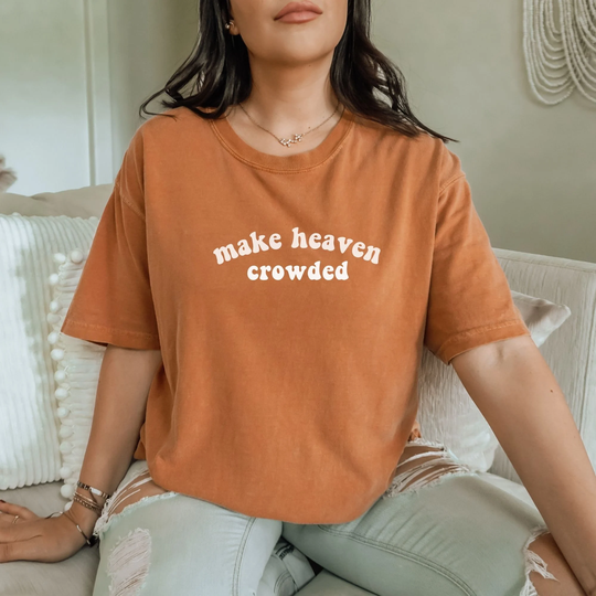 Comfort Colors® Make Heaven Crowed Tee | Christian Apparel, Faith Clothing, T-Shirt, Gift, T-Shirt