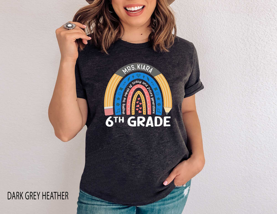 6Th Grade Teacher Rainbow Shirt, Sixth Team Tshirt, Personalized Shirts First Day Of School, Customized Pencil Shirt