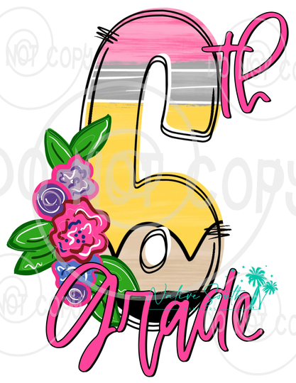 6Th Grade Floral Pencil Print/Back To School Print/Sublimation Print/Diy Sublimation/ Ready Press Transfer/No Digitals Sold