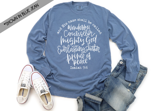 Isaiah 96 Long Sleeve Comfort Color T-Shirt- Colors Tee - Wonderful Counselor Mighty God Everlasting Father