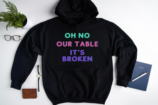 Oh No Our Table Is Broken Hoodie, Funny Some Trend Gift, Viral Videos, Viral Trends, Funny Trends, Some Hoodie, Humorous Designs, Silly Meme Hoodie