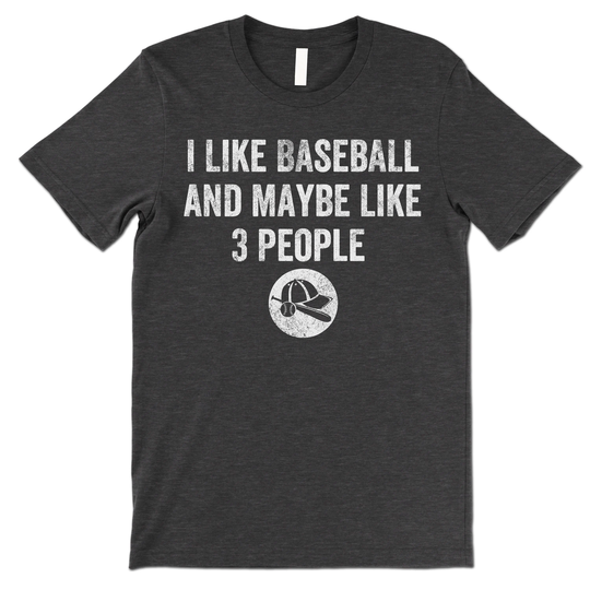 Baseball Shirt. Tshirt. I Like & Maybe 3 People T-Shirt