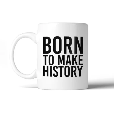 Adalard Born to Make History Inspirational Quote Coffee Mug