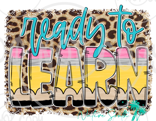 Ready To Learn Pencil Print/School Print/Sublimation Print/Diy Sublimation/ Ready Press Transfer/No Digitals Sold