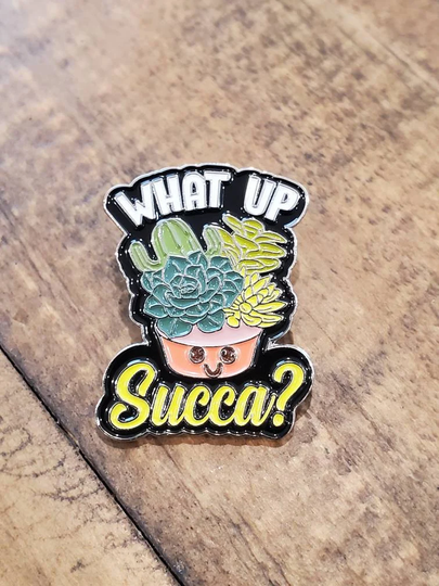 New What Up Succa? Enamel Pin, Succulents, Plant Lovers, Green Thumb, Comical, Cute, Funny Pin