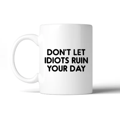 Suero Don't Let Idiots Ruin Coffee Mug