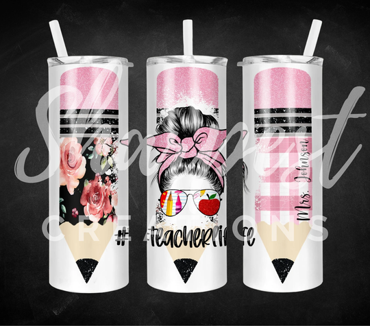 Teacher Tumbler | Life Pencil Messy Bun Gift For Personalized Appreciation