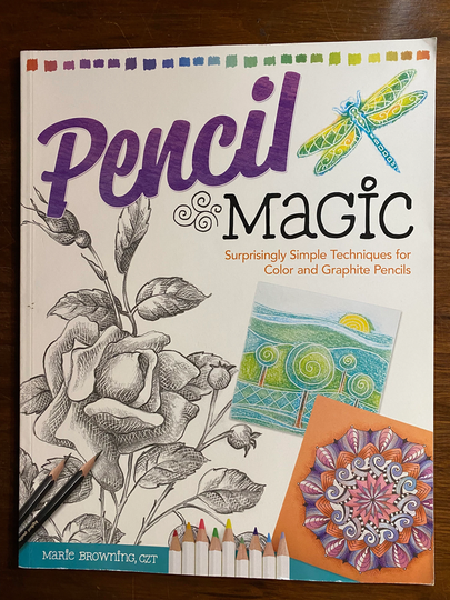 Pencil Magic - Drawing Sketching Marie Browning Art Lessons 2014 Techniques Guide Instruction Methods For Color/Graphite