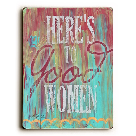 Here's to Good Women - Planked Wood Wall Decor by Misty Diller - Multi-Color