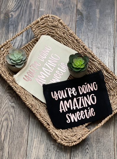 You're Doing Amazing Sweetie, Custom, Travel Zipper Pouch, Pencil Makeup Gifts, Gifts For Her