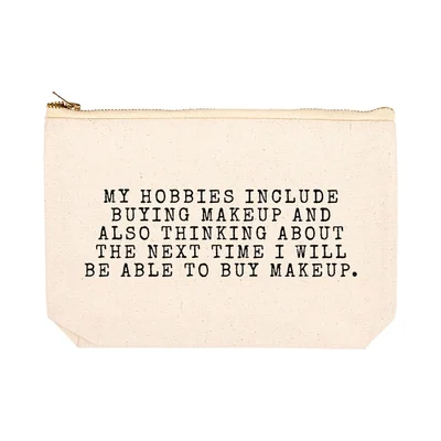 My Hobbies Include Buying Makeup Makeup Pouch