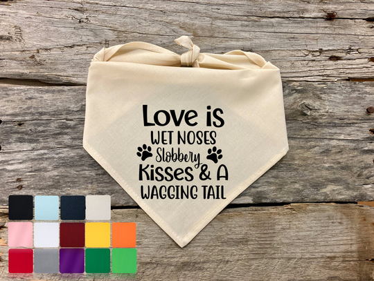Love Is Wet Noses Slobbery Kisses & A Wagging Tail, Dog Bandana, Pet Humor Quotes Birthday Bandana For Dogs Accessories, Supplies
