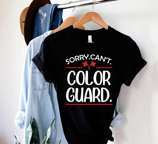 Sorry Can't Color Guard Shirt/ Hoodie/ Sweatshirt/ Gift/ Mom Tshirt/ Marching Band Flag