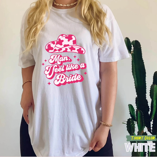 Lets Go Girls Comfort Color Shirt, Man I Feel Like A Bride Bachelorette Matching Country Music Oversize Shirt